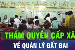 18 GIỜ HÔM NAY: Thẩm quyền của UBND cấp xã về quản lý đất đai