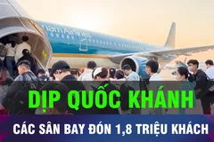 18 GIỜ HÔM NAY: Các sân bay dự kiến đón 1,8 triệu lượt khách dịp 2-9