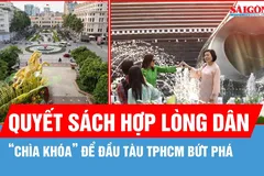 Quyết sách hợp lòng dân: 'Chìa khóa' để đầu tàu TPHCM bứt phá
