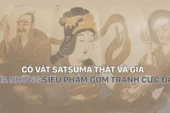 Cổ vật Satsuma thật và giả qua những siêu phẩm gốm tranh cực đại