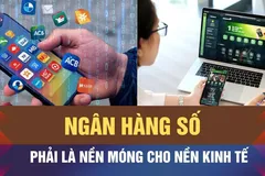 Ngân hàng Việt chỉ mới số hóa, chưa phải ngân hàng số