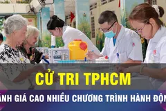 18 GIỜ NGÀY 19-6: Cử tri TPHCM đánh giá cao nhiều chương trình hành động