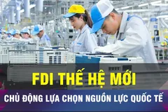Chủ động chọn nguồn lực FDI để tạo dựng năng lực cạnh tranh