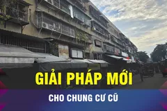 Kỳ vọng những giải pháp mới cho chung cư cũ