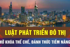 Luật Phát triển đô thị: Phân quyền mạnh, kiểm soát quyền lực 