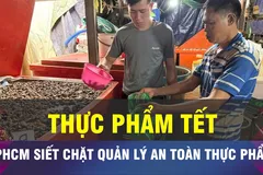 18 GIỜ NGÀY 30-1: TPHCM siết quản lý an toàn thực phẩm Tết