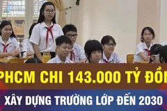 18 GIỜ NGÀY 12-3: TPHCM gỡ điểm nghẽn phát triển trường lớp