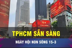 18 GIỜ NGÀY 13-3: TPHCM sẵn sàng cho ngày hội non sông 15-3