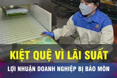 18 GIỜ NGÀY 18-4: Lãi suất cao đang 'bào mòn' lợi nhuận doanh nghiệp