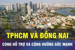 18 GIỜ NGÀY 20-4: TPHCM và Đồng Nai cùng hỗ trợ và cộng hưởng sức mạnh