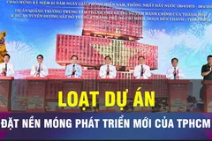 18 GIỜ NGÀY 29-4: Những dự án đặt nền móng phát triển mới của TPHCM