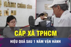 18 GIỜ NGÀY 15-5: TPHCM hiệu quả quản trị cấp xã sau 1 năm vận hành