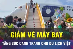 18 GIỜ NGÀY 16-5: Giá vé máy bay đang 'kìm hãm' ngành du lịch