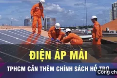 18 GIỜ NGÀY 30-5: TPHCM cần chính sách khuyến khích điện áp mái