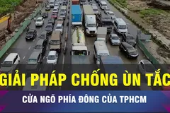 18 GIỜ NGÀY 29-6: Giải pháp chống ùn tắc cửa ngõ phía Đông TPHCM
