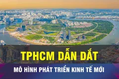 18 GIỜ NGÀY 2-7: TPHCM dẫn dắt mô hình phát triển kinh tế mới