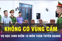 18 GIỜ NGÀY 10-7: Không có vùng cấm xử lý vụ học sinh điểm 10 môn toán 