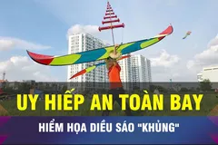 18 GIỜ NGÀY 15-8: Hiểm họa khôn lường từ diều sáo khổng lồ