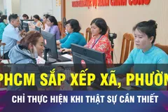18 GIỜ NGÀY 21-8: Chỉ sắp xếp xã, phường khi thật sự cần thiết