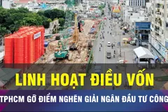 18 GIỜ NGÀY 12-10: TPHCM linh hoạt điều vốn, gỡ giải ngân đầu tư công