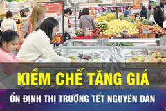 18 GIỜ NGÀY 30-10: Ghìm cương giá, giữ ổn định thị trường Tết Nguyên đán