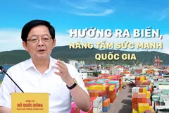 Hướng ra biển, nâng tầm sức mạnh quốc gia