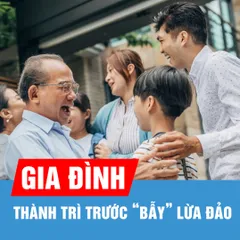 Podcast: Gia đình - thành trì trước “bẫy” lừa đảo