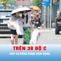 Podcast tin tối 25-3: Sắp có nắng nóng diện rộng, có nơi trên 38 độ C