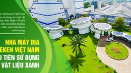 Nhà máy bia Heineken Việt Nam ưu tiên sử dụng vật liệu xanh