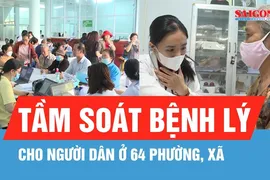 TPHCM: Đồng loạt khám và tầm soát bệnh lý cho người dân ở 64 phường, xã