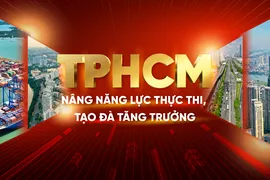 Thành phố Hồ Chí Minh: Nâng năng lực thực thi, tạo đà tăng trưởng