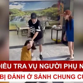 Podcast tin nóng: Điều tra vụ người phụ nữ bị đánh ở sảnh chung cư