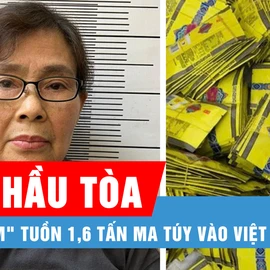 Podcast bản tin trưa 23-12: "Bà trùm" tuồn 1,6 tấn ma túy vào Việt Nam sắp hầu tòa