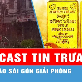 Podcast tin trưa 4-5: Hôm nay 4-5, TPHCM và Nam bộ tiếp tục đón “mưa vàng”; Vàng SJC tiếp tục lập đỉnh cao mới...