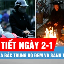 Podcast bản tin trưa 2-1: Bắc bộ trời rét, vùng núi có có nơi rét đậm, rét hại