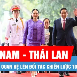 Podcast bản tin tối 16-5: Việt Nam - Thái Lan nâng cấp quan hệ lên Đối tác Chiến lược toàn diện