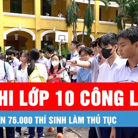Podcast bản tin trưa 5-6: Hơn 76.000 thí sinh làm thủ tục dự thi lớp 10 công lập ở TPHCM