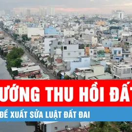 Podcast bản tin tối 7-6: Kiến nghị rút ngắn thời gian bồi thường khi thu hồi đất