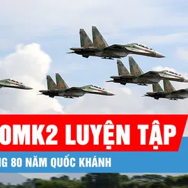 Podcast bản tin trưa 28-7: SU-30MK2 luyện tập bay đội hình đặc biệt chào mừng 80 năm Quốc khánh