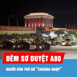 Podcast bản tin trưa 28-8: Đêm sơ duyệt A80 tại Quảng trường Ba Đình khiến người dân Thủ đô “choáng ngợp”
