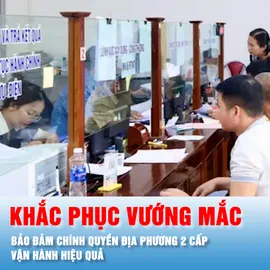 Podcast bản tin trưa 20-9: Khắc phục ngay những vướng mắc, bảo đảm chính quyền địa phương 2 cấp vận hành hiệu quả