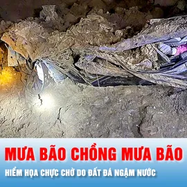 Podcast bản tin trưa 4-10: Hiểm họa chực chờ do đất đá ngậm nước