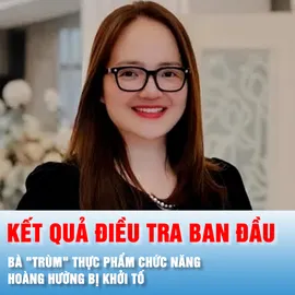 Podcast bản tin ANTT 4-10: Vì sao bà "trùm" thực phẩm chức năng Hoàng Hường bị khởi tố?