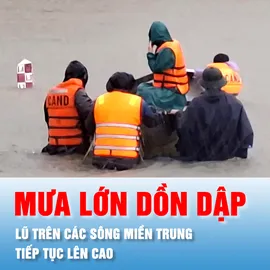 Podcast bản tin trưa 27-10: Mưa lớn dồn dập, lũ trên các sông miền Trung tiếp tục lên cao