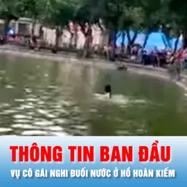 Podcast bản tin ANTT 27-10: Thông tin ban đầu vụ cô gái nghi đuối nước ở hồ Hoàn Kiếm