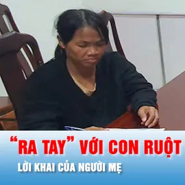 Podcast bản tin ANTT 1-11: Lời khai của người mẹ nhẫn tâm "ra tay" với con ruột