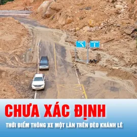 Podcast bản tin 17 giờ 28-11: Chưa xác định thời điểm thông xe một làn trên đèo Khánh Lê