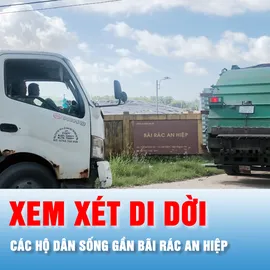 Podcast bản tin 17 giờ 15-12: Xem xét di dời các hộ dân sống gần bãi rác An Hiệp