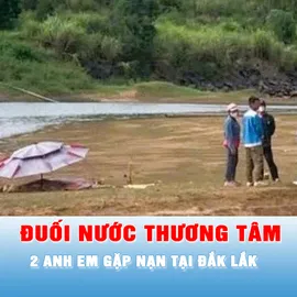 Podcast bản tin 17 giờ 13-12: Anh em ruột đuối nước thương tâm tại Đắk Lắk