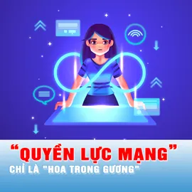Quyền lực mạng chỉ là "hoa trong gương"